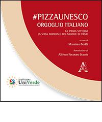 #PizzaUnesco. Orgoglio italiano. La prima vittoria. La sfida mondiale del milione di firme edito da Aracne