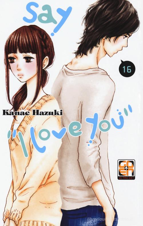 Say «I love you» vol.16 di Kanae Hazuki edito da Goen