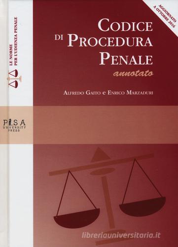 Codice di procedura penale annotato di Alfredo Gaito, Enrico Marzaduri edito da Pisa University Press