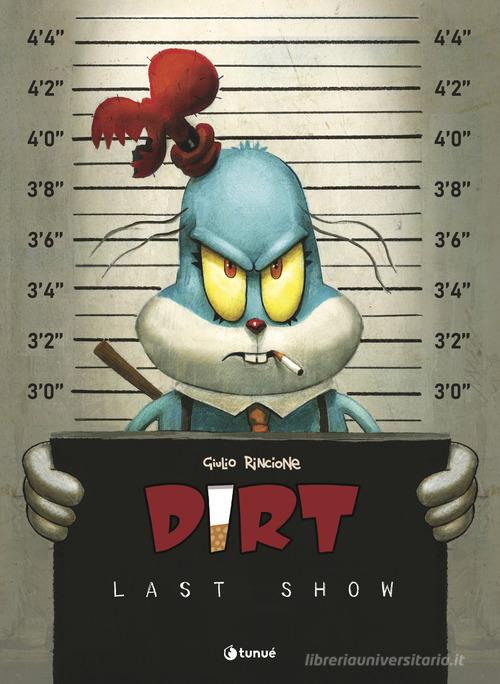Dirt. Last show di Giulio Rincione edito da Tunué
