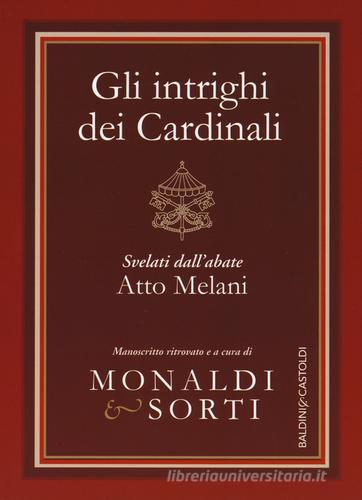 Gli intrighi dei cardinali svelati dall'abate Atto Melani edito da Baldini + Castoldi