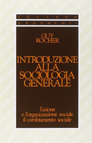 Introduzione alla sociologia generale di Guy Rocher edito da SugarCo