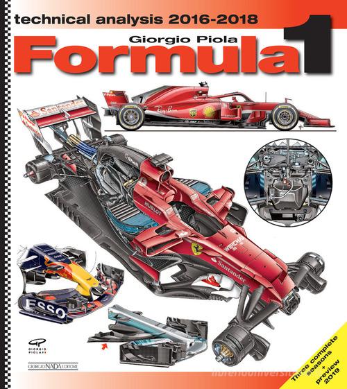 Formula 1 2016-2018. Technical analysis di Giorgio Piola edito da Nada
