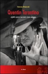 Quentin Tarantino. Asfalto nero e acciaio rosso sangue di Simona Brancati edito da Le Mani-Microart'S