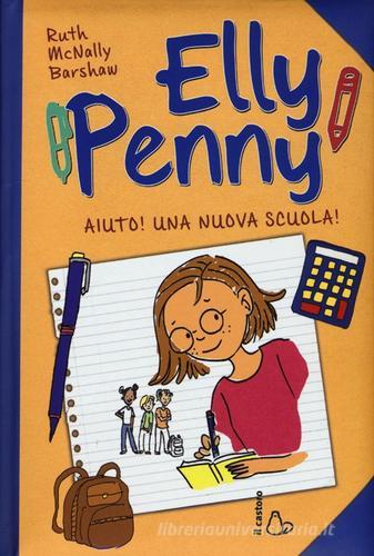 Aiuto! Una nuova scuola! Elly Penny vol.2 di Ruth McNally Barshaw edito da Il Castoro
