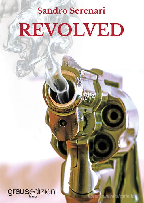 Libro Revolved di Sandro Serenari Tracce di Graus Edizioni