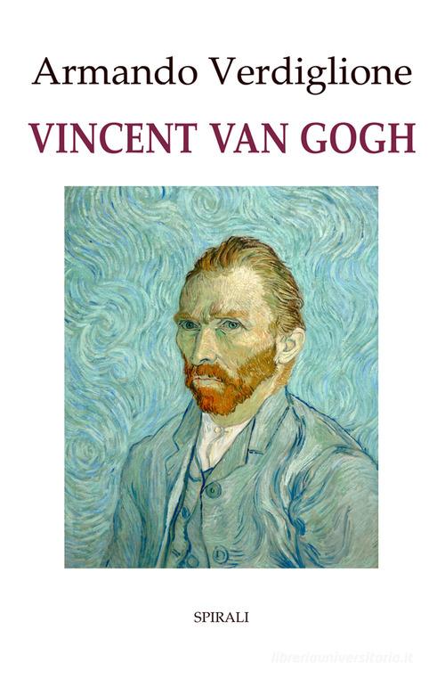 Vincent Van Gogh di Armando Verdiglione edito da Spirali