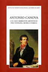 Antonio Canova e il suo ambiente artistico fra Venezia, Roma e Parigi edito da Ist. Veneto di Scienze