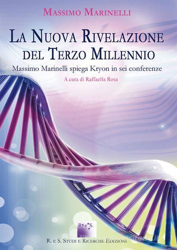 La nuova rivelazione del Terzo Millennio. Massimo Marinelli spiega kryon in sei conferenze di Massimo Marinelli edito da R. eS.