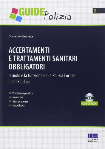 Accertamenti e trattamenti sanitari obbligatori. Con CD-ROM di Domenico Giannetta edito da Maggioli Editore