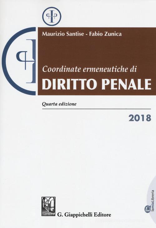 Coordinate ermeneutiche di diritto penale 2018 di Maurizio Santise, Fabio Zunica edito da Giappichelli