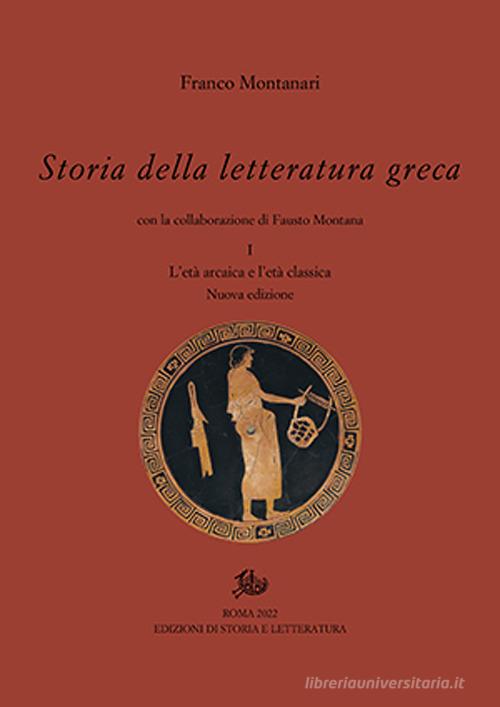 Storia della letteratura greca. Nuova ediz. vol.1 di Franco Montanari, Fausto Montana edito da Storia e Letteratura