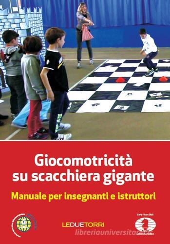 Giocomotricità su scacchiera gigante. Manuale per insegnanti e istruttori -  9788896076842 in Scacchi