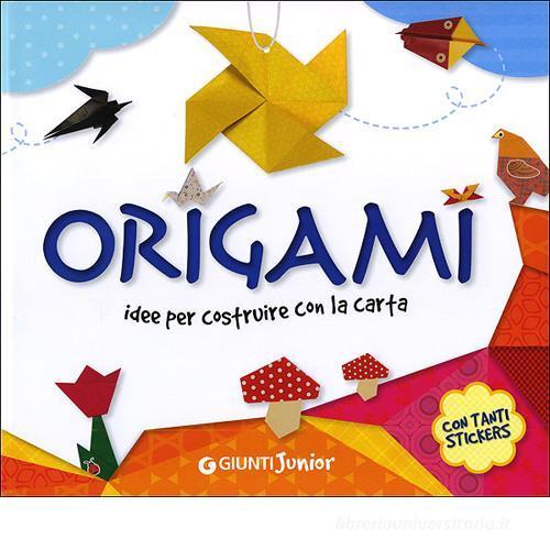 Origami. Idee per costruire con la carta. Con adesivi edito da Giunti Junior