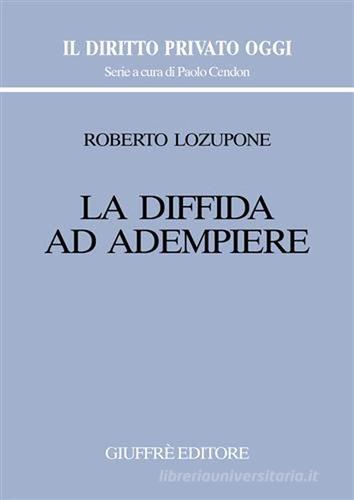 La diffida ad adempiere di Roberto Lozupone edito da Giuffrè