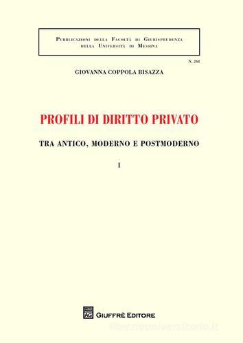 Profili di diritto privato tra antico, moderno e postmoderno di Giovanna Coppola edito da Giuffrè