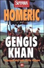 Gengis Khan. L'epopea del lupo della steppa di Homeric edito da Rizzoli