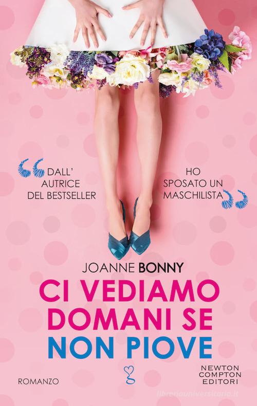 Libro Ci vediamo domani se non piove di Joanne Bonny Anagramma di Newton Compton Editori