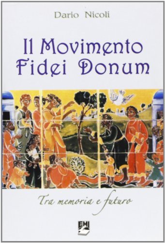 Il Movimento Fidei Donum. Tra memoria e futuro di Dario Nicoli edito da EMI