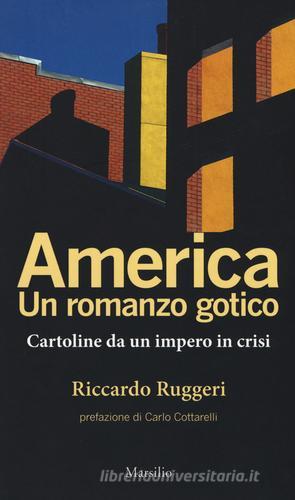 America. Un romanzo gotico. Cartoline da un impero in crisi di Riccardo Ruggeri edito da Marsilio
