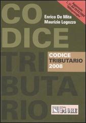 Codice tributario 2008 di Enrico De Mita, Maurizio Logozzo edito da Il Sole 24 Ore Pirola