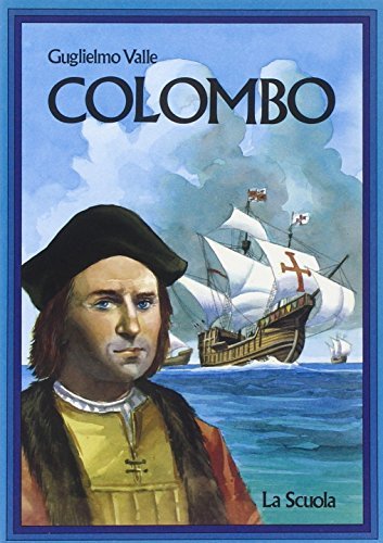 Cristoforo Colombo di Guglielmo Valle edito da La Scuola SEI