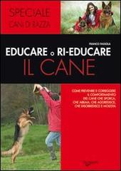 Educare o rieducare il cane di Franco Fassola edito da De Vecchi