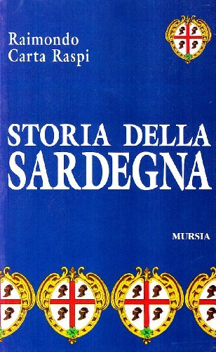Storia della Sardegna di Raimondo Carta Raspi edito da Ugo Mursia Editore