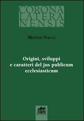 Origini sviluppi e caratteri del jus publicum ecclesiasticum di Matteo Nacci edito da Lateran University Press
