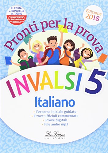 Pronti per la prova INVALSI italiano. Per la 5ª classe elementare di Elena Costa, Lilli Doniselli, Alba Taino edito da La Spiga Edizioni