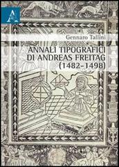 Annali tipografici di Andreas Freitag (1482-1498) di Gennaro Tallini edito da Aracne