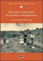 Mezzadri e mezzadrie tra Toscana e Mediterraneo di Giuliano Biagioli, Rossano Pazzagli edito da Felici