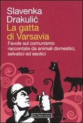 La gatta di Varsavia. Favole sul comunismo raccontate da animali domestici, selvatici ed esotici di Slavenka Drakulic edito da Dalai Editore