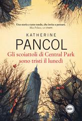 Gli scoiattoli di Central Park sono tristi il lunedì di Katherine Pancol edito da Dalai Editore