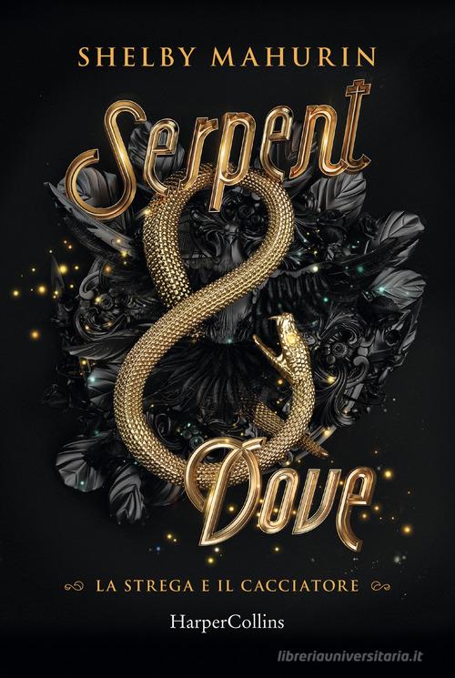 Serpent & dove. La strega e il cacciatore vol.1 di Shelby Mahurin edito da HarperCollins Italia