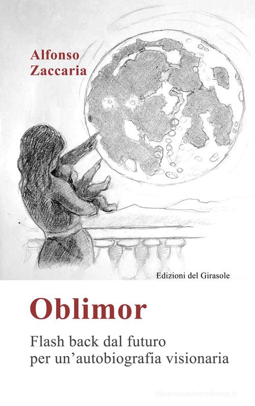 Libro Oblimor di Alfonso Zaccaria Girasole documenti di Edizioni del Girasole
