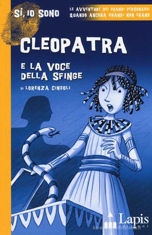 Cleopatra e la voce della sfinge di Lorenza Cingoli edito da Lapis