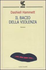 Il bacio della violenza di Dashiell Hammett edito da Guanda