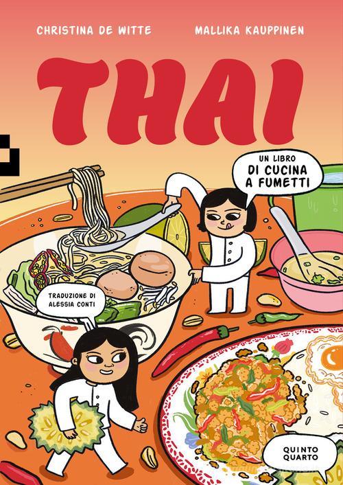 Thai. Un libro di cucina a fumetti di Christina De White, Mallika Kauppinen edito da Quinto Quarto