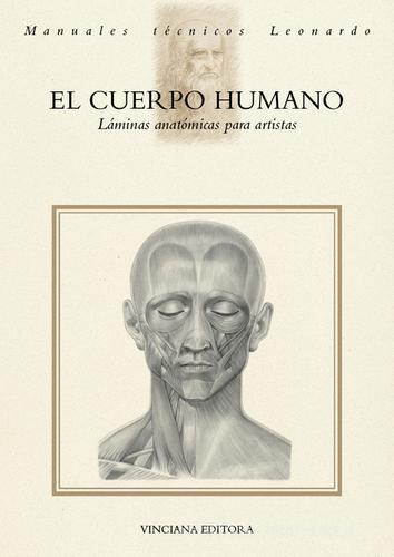 El Cuerpo humano. Láminas anatómicas para artistas. Ediz. illustrata edito da Vinciana Editrice