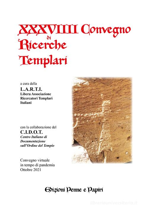 Atti del XXXVIIII Convegno di ricerche Templari edito da Penne & Papiri