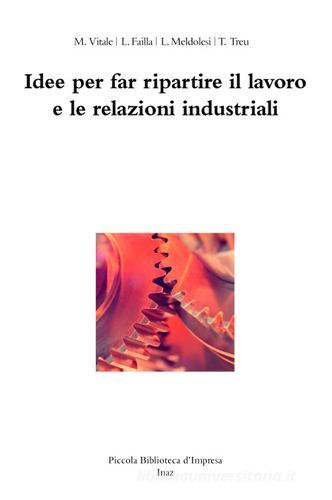 Idee per far ripartire il lavoro e le relazioni industriali edito da Inaz