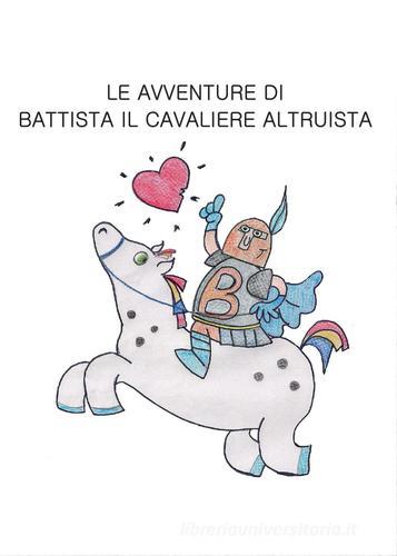 Le avventure di Battista il cavaliere altruista di Melpyou edito da Youcanprint