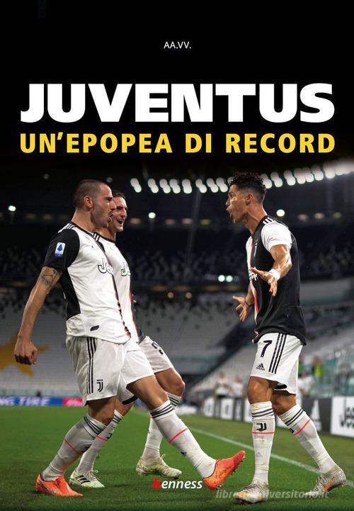 Juventus. Un'epopea di record edito da Kenness Publishing