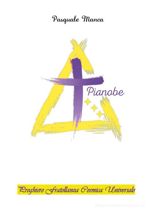 Preghiere fratellanza cosmica universale. Associazione Piano Be di Daniele Manca edito da Youcanprint