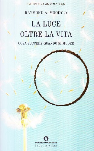 La luce oltre la vita. Cosa succede quando si muore di Raymond A. jr. Moody edito da Mondadori