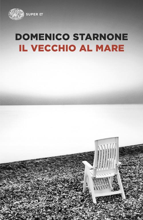 Libro Il vecchio al mare di Domenico Starnone Super ET di Einaudi