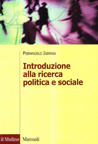 Introduzione alla ricerca politica sociale di Pierangelo Isernia edito da Il Mulino