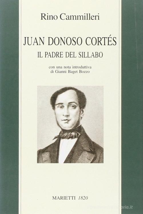 Juan Donoso Cortés. Il padre del Sillabo di Rino Cammilleri edito da Marietti 1820