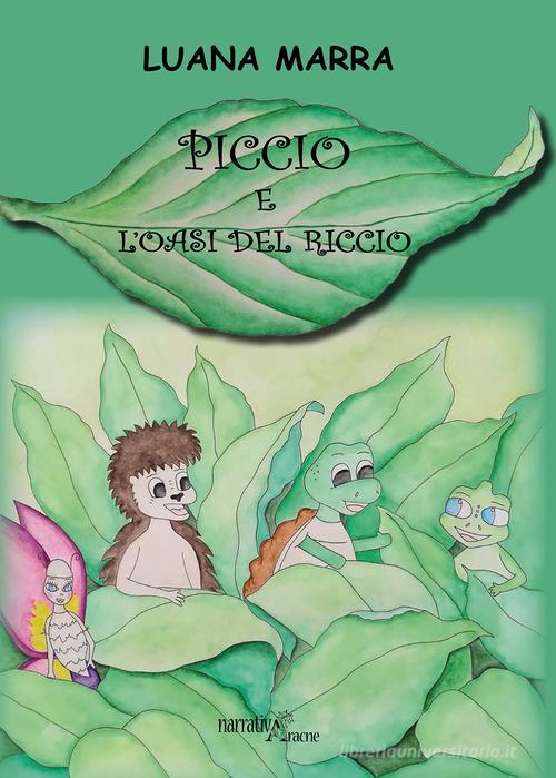 Piccio e l'oasi del riccio. Ediz. a colori di Luana Marra edito da Aracne